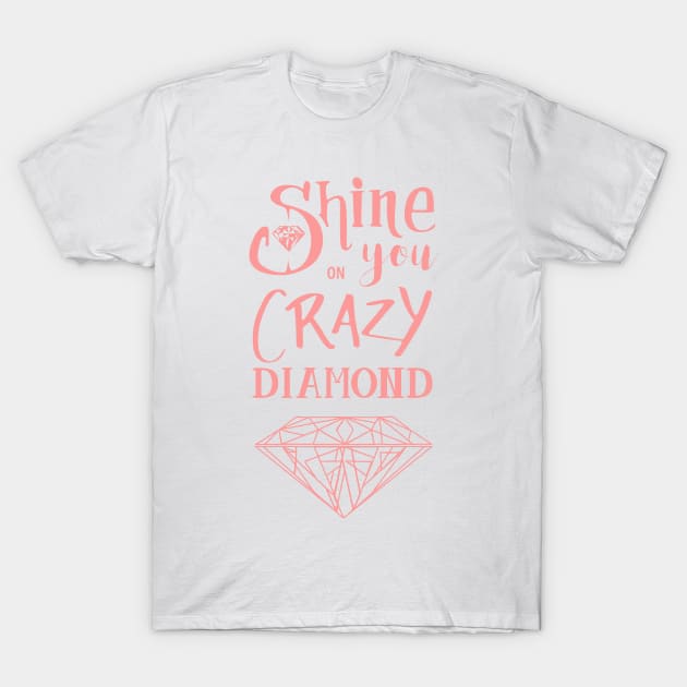 Shine on you crazy diamond - Pink T-Shirt by Zosmala